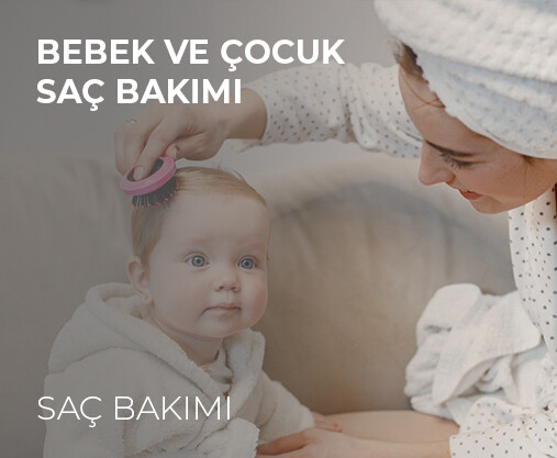 BEBEK VE ÇOCUK SAÇ BAKIMI
