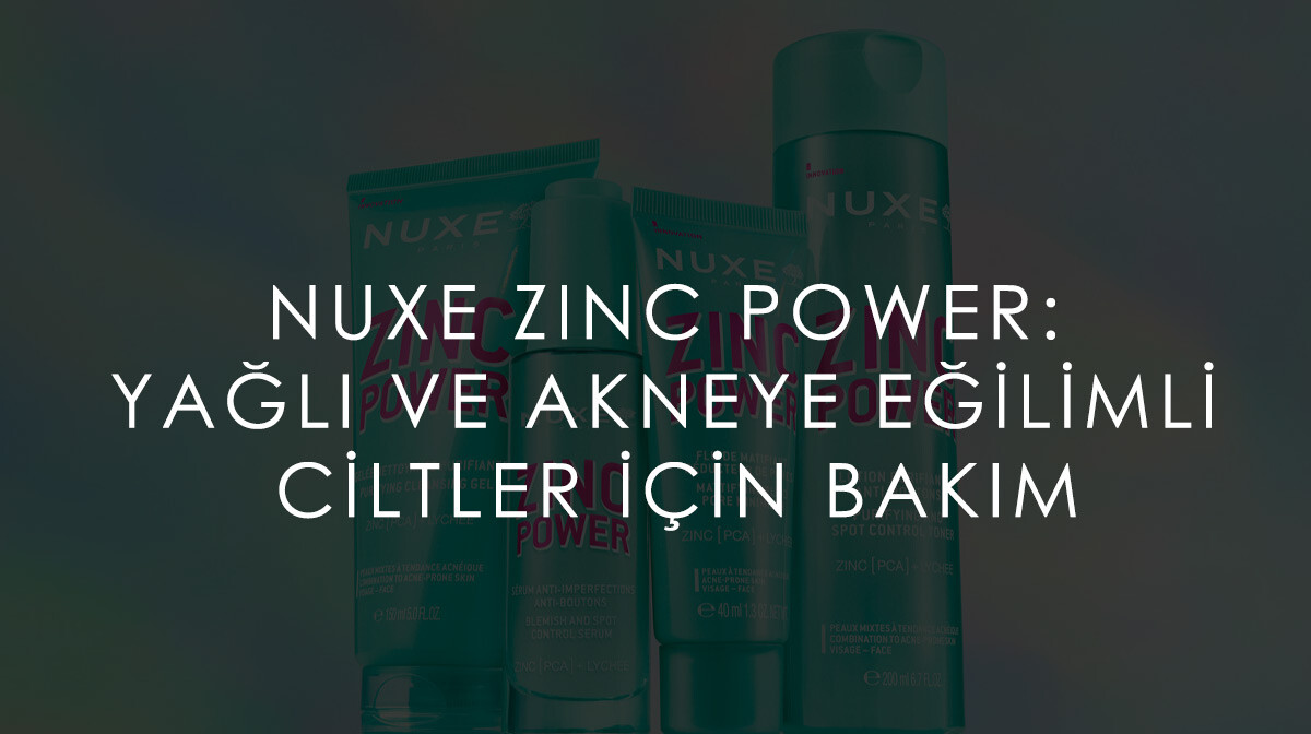 Nuxe Zinc Power: Yağlı ve Akneye Eğilimli Ciltler için Bakım
