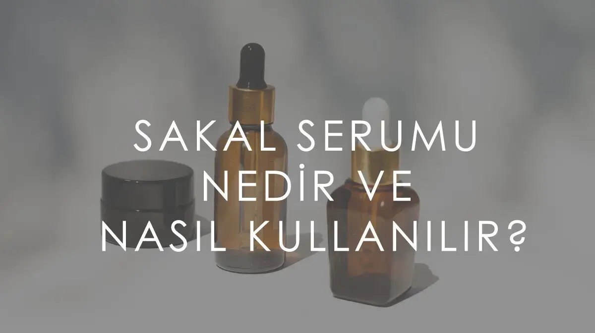 Sakal Serumu Nedir? Nasıl Kullanılır?