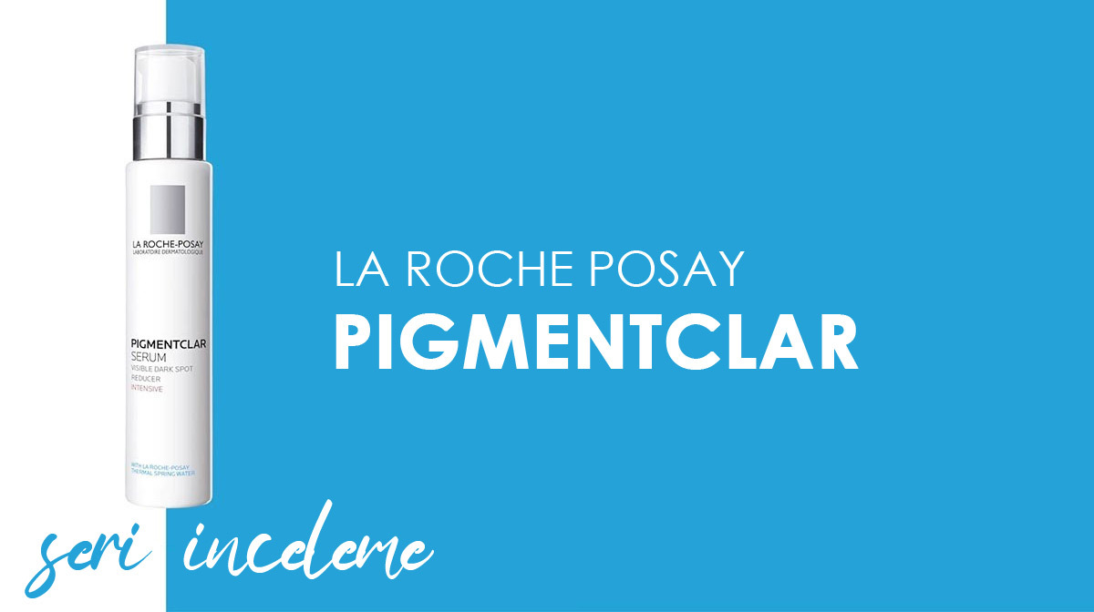 La Roche Posay Pigmentclar Serisi